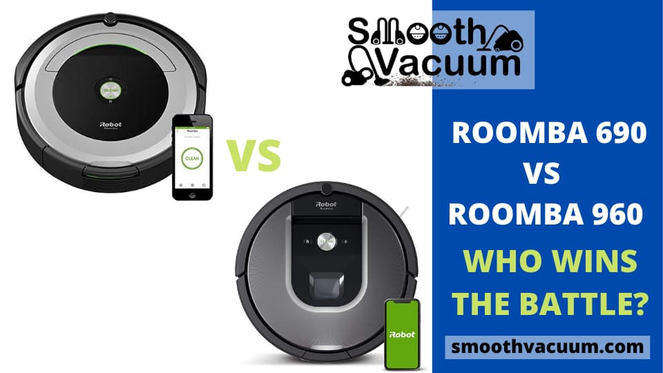 You are currently viewing Roomba 690 vs 960 Review 2022