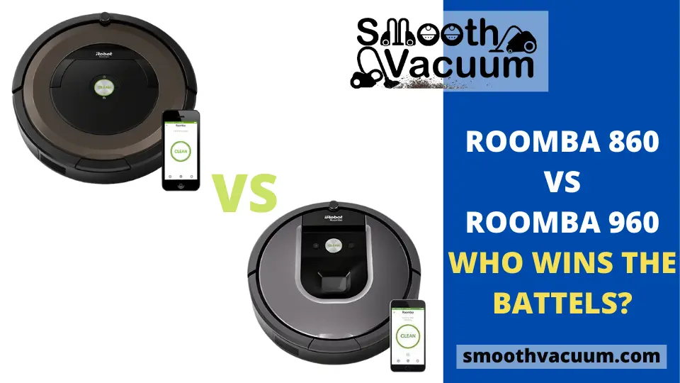 You are currently viewing Roomba 860 vs 960 Review: In-Depth Comparison Results Uncovered