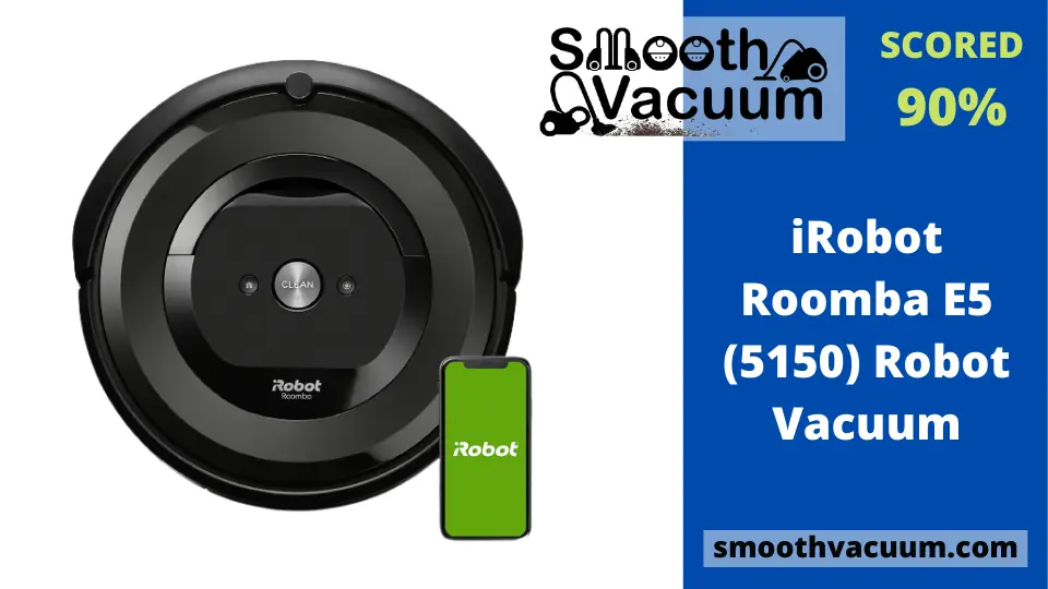 Roomba E5 Review A Complete Review Smoothvacuum