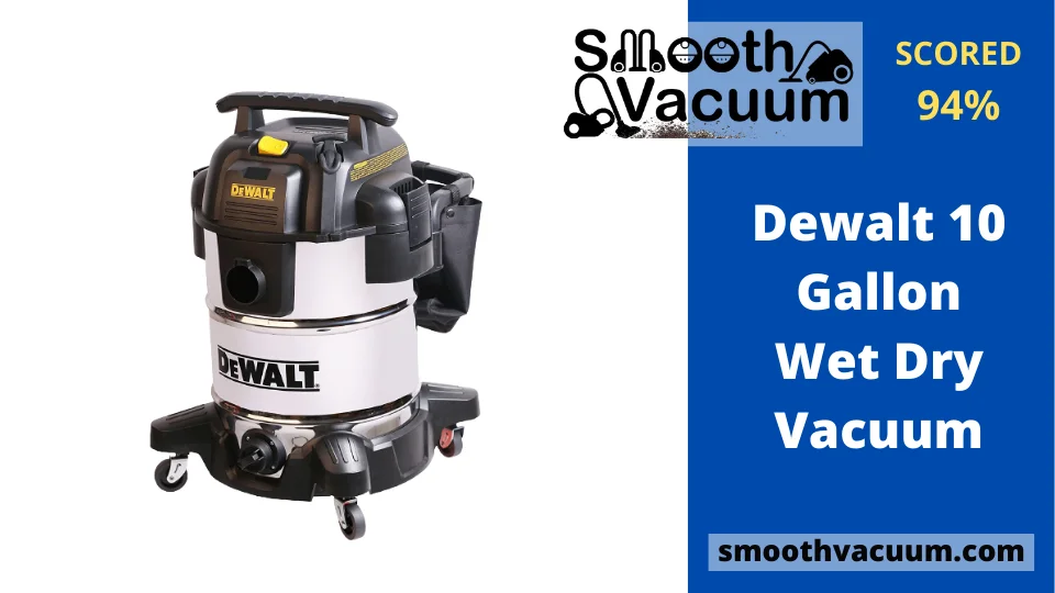 You are currently viewing Dewalt 10 Gallon Wet Dry Vacuum: EXPERT REVIEW