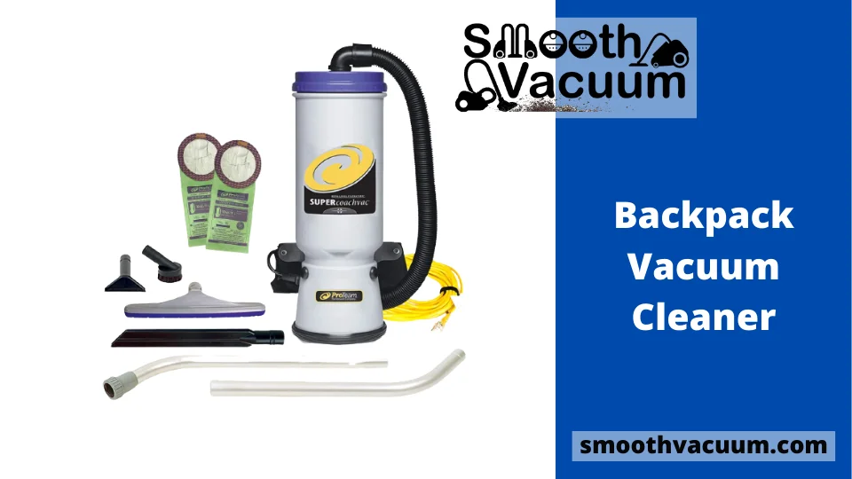 Read more about the article Best 13 Backpack Vacuum Cleaner: Top List