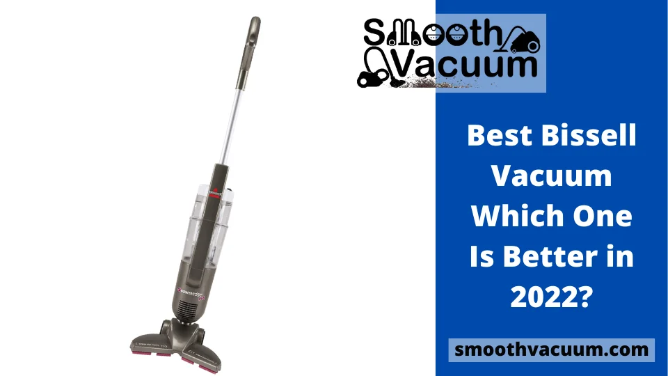 Read more about the article Best 10 Bissell Vacuum: Which One Is Better in 2022?