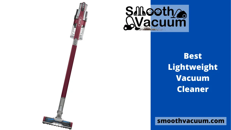 Read more about the article 21 Best Lightweight Vacuum Cleaner: Clean With Easy Portability