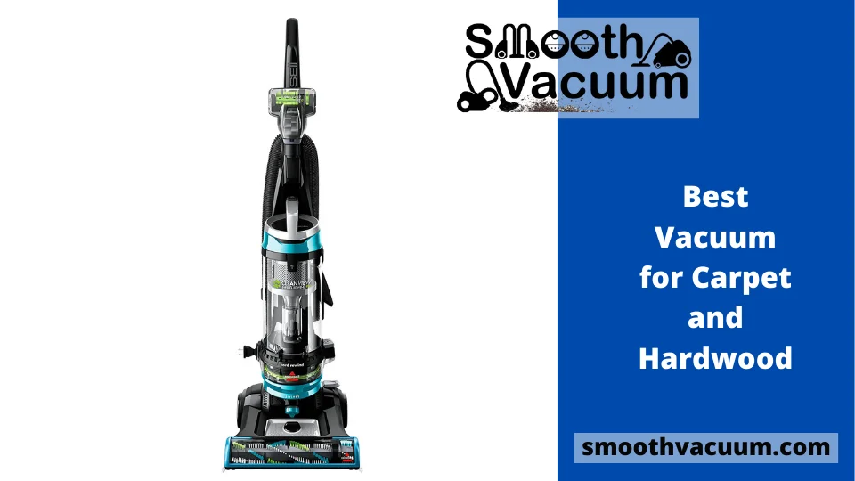 Read more about the article 15 Best Vacuum for Carpet and Hardwood [Updated October 2022]