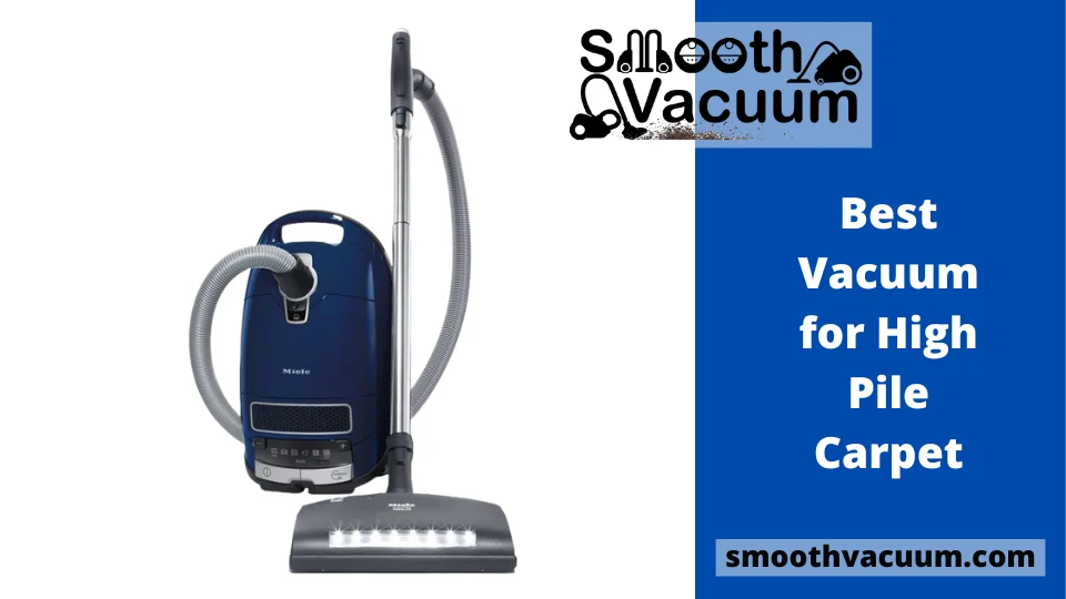 You are currently viewing 11 Best Vacuum for High Pile Carpet Reviews & Buying Guide