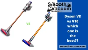 Read more about the article Dyson V8 vs V10 Review: We Spent 2 Weeks on Research!