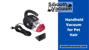 Read more about the article Top 12 Handheld Vacuum for Pet Hair Reviews & Buying Guide