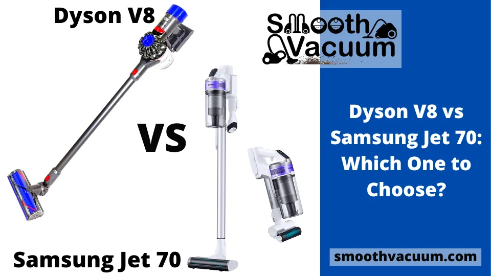Read more about the article Dyson V8 vs Samsung Jet 70: Which One to Choose?
