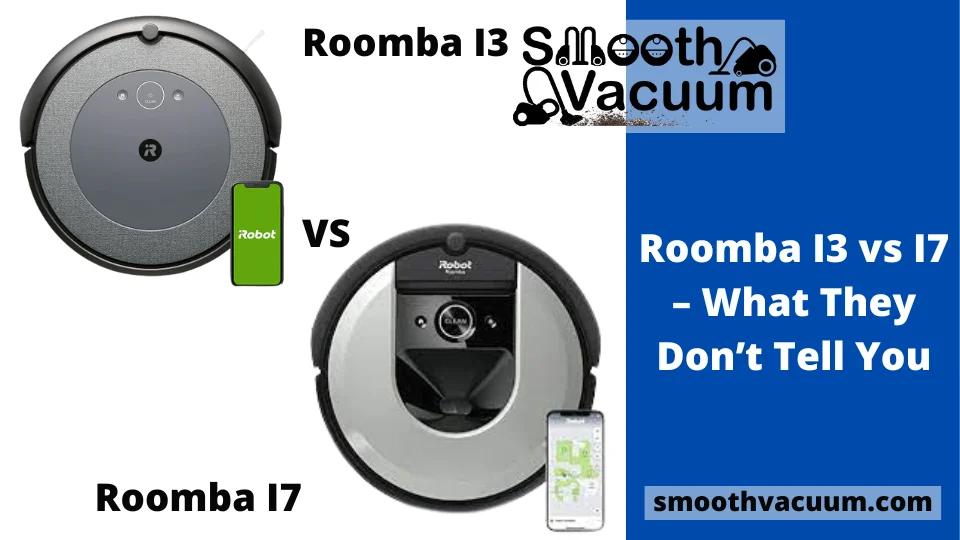 You are currently viewing Roomba I3 vs I7 – What They Don’t Tell You – Smoothvacuum