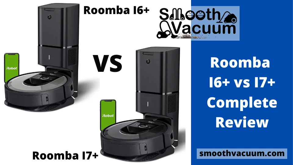 You are currently viewing Roomba I6+ vs I7+ Complete Review [September 2022]
