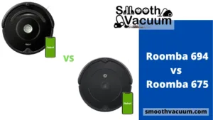 Read more about the article Roomba 694 vs 675: Hot Comparison Review