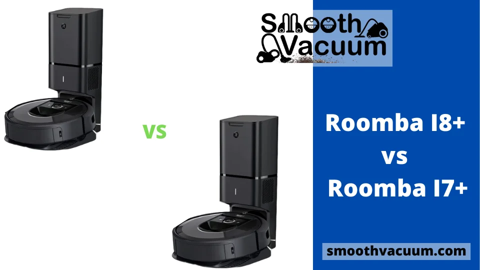You are currently viewing Roomba I8+ vs I7+: You Must Be Aware Of
