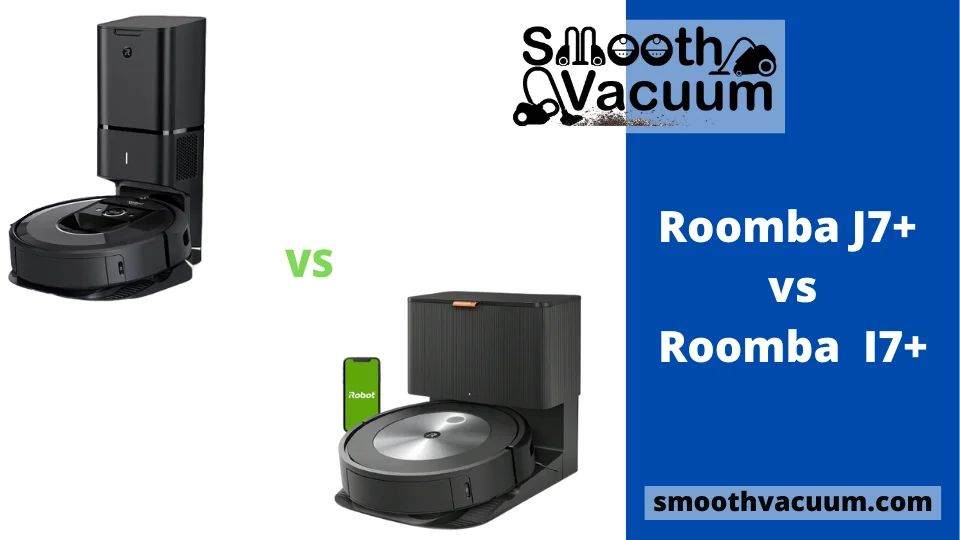 Read more about the article Roomba J7+ vs I7+: Review