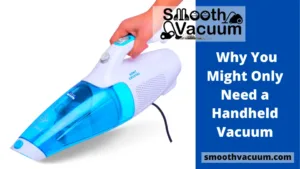 Read more about the article 14 Reasons Why You Might Only Need a Handheld Vacuum