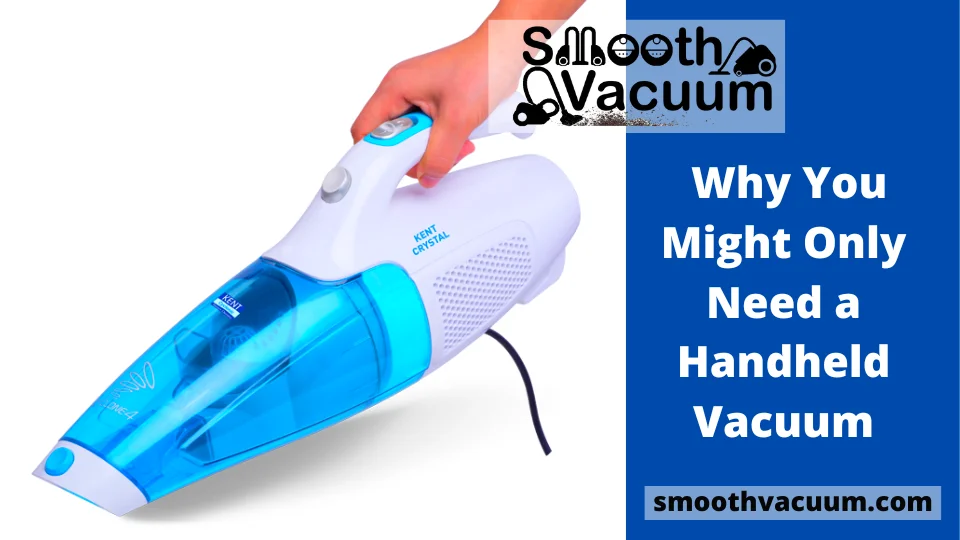 Read more about the article 14 Reasons Why You Might Only Need a Handheld Vacuum