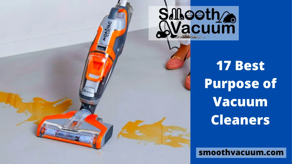 Read more about the article 17 Best Purpose of Vacuum Cleaners