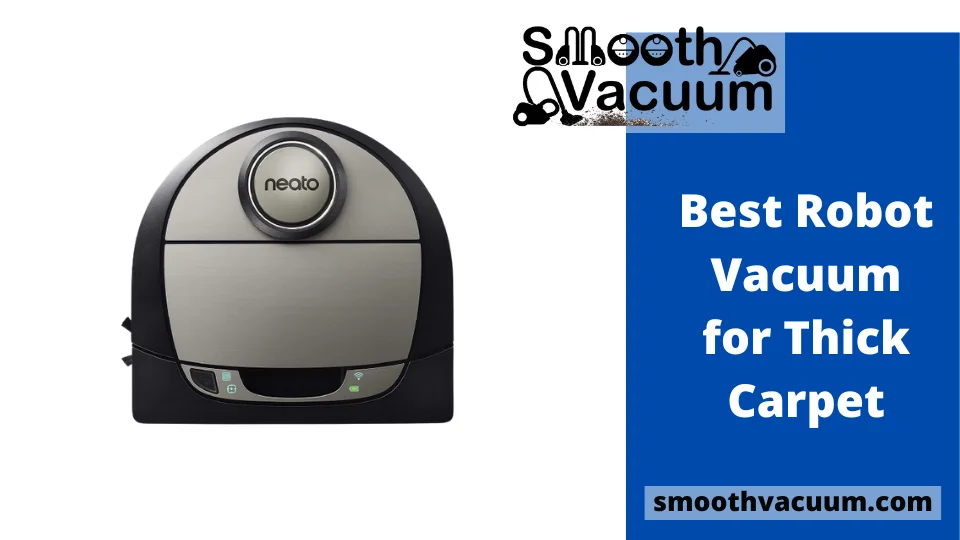 Read more about the article Best Robot Vacuum for Thick Carpet: Review 2022