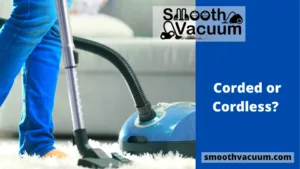 Read more about the article Corded or Cordless? Which Vacuum Cleaner Is Right for You?
