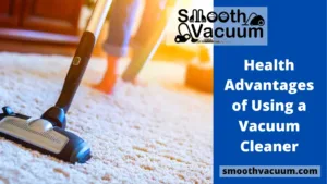 Health Advantages of Using a Vacuum Cleaner