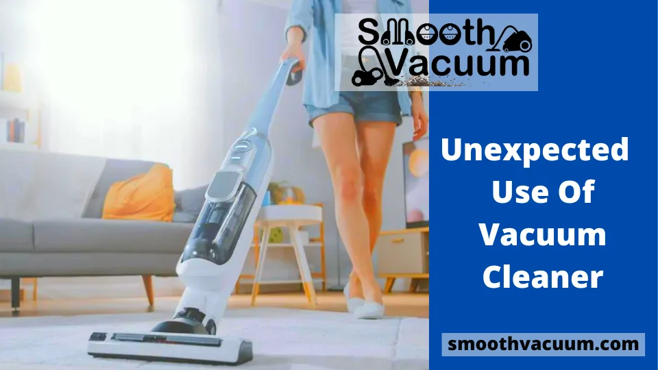 You are currently viewing Unexpected Ways You Never Thought to Use Your Vacuum Cleaner