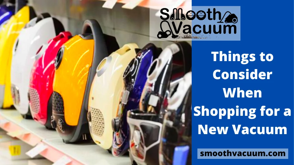 Read more about the article Things to Consider When Shopping for a New Vacuum