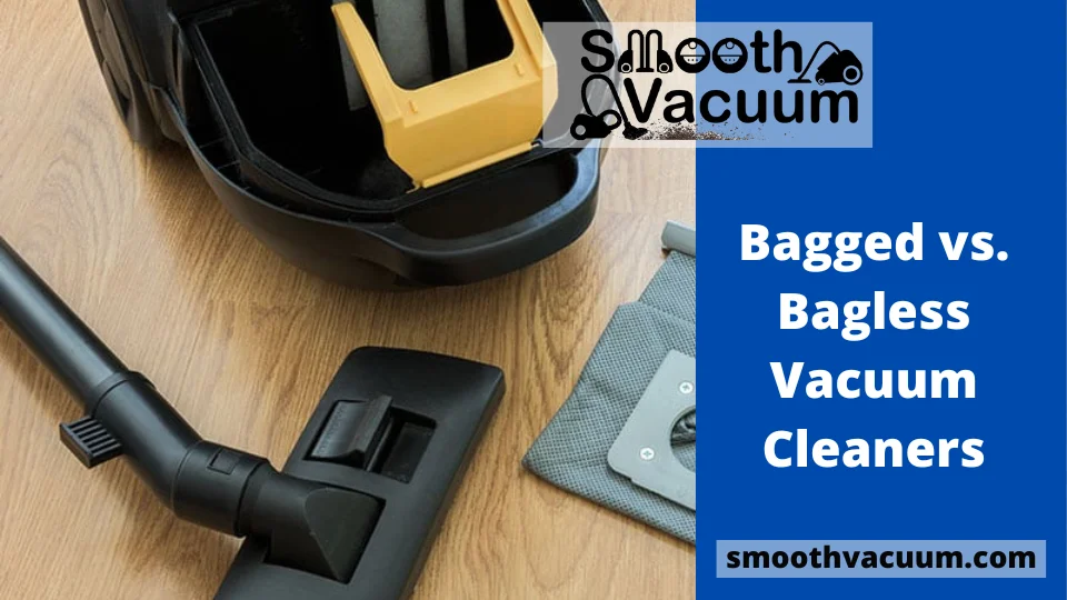 Read more about the article Bagged vs. Bagless Vacuum Cleaners