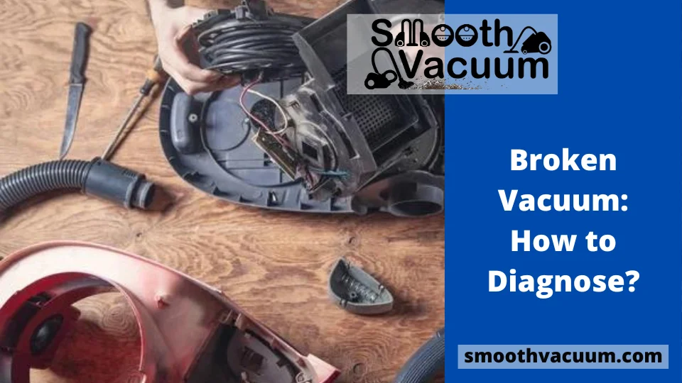 Read more about the article Broken Vacuum: How to Diagnose?