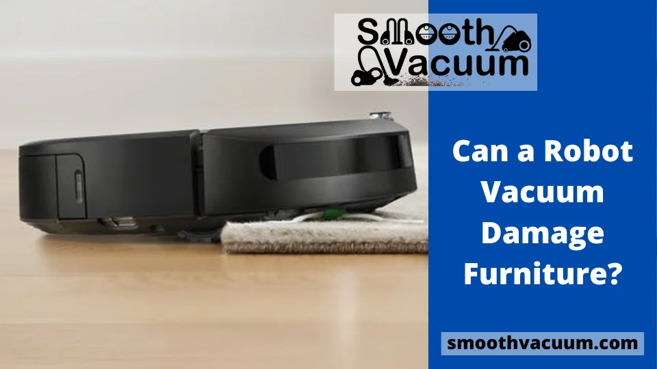 Read more about the article Can a Robot Vacuum Damage Furniture?