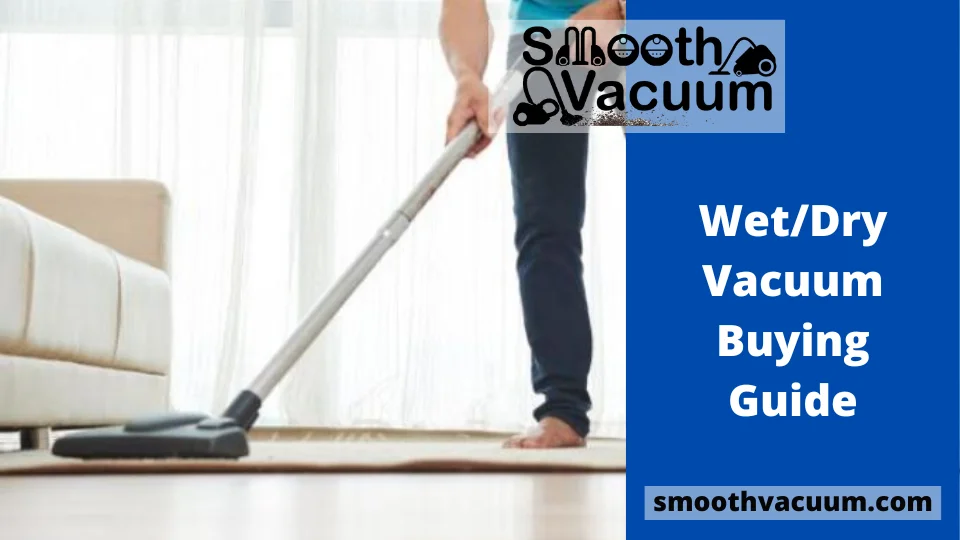 Read more about the article Wet/Dry Vacuum Buying Guide